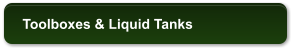 Toolboxes & Liquid Tanks